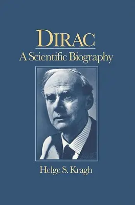 Dirac: Diák: Tudományos életrajz - Dirac: A Scientific Biography