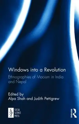 Ablakok egy forradalomhoz: A maoizmus etnográfiái Indiában és Nepálban - Windows into a Revolution: Ethnographies of Maoism in India and Nepal