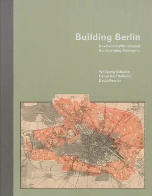 Building Berlin: Úttörők, akik fejlesztették a feltörekvő metropoliszt - Building Berlin: Pioneers Who Developed the Emerging Metropolis