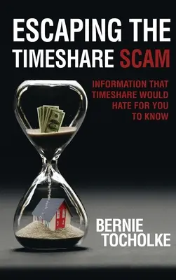 Menekülés a részidős bérleti díj átverés elől: Információk, amelyeket a Timeshare nem szeretne, ha tudna. - Escaping the Timeshare Scam: Information that Timeshare would hate for you to know