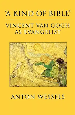 Kind of Bible: Vincent Van Gogh mint evangélista - Kind of Bible: Vincent Van Gogh as Evangelist