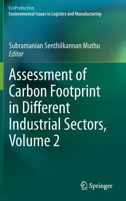 A különböző ipari ágazatok szénlábnyomának értékelése, 2. kötet - Assessment of Carbon Footprint in Different Industrial Sectors, Volume 2