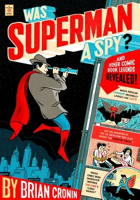 Superman kém volt? És más képregénylegendák feltárása - Was Superman a Spy?: And Other Comic Book Legends Revealed