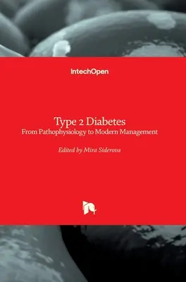 2-es típusú cukorbetegség: A patofiziológiától a modern kezelésig - Type 2 Diabetes: From Pathophysiology to Modern Management