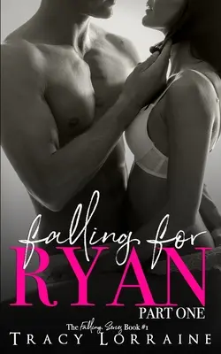 Falling For Ryan: Part One: A Friends to Lovers Romance (Egy baráttól a szerelmesekig) - Falling For Ryan: Part One: A Friends to Lovers Romance