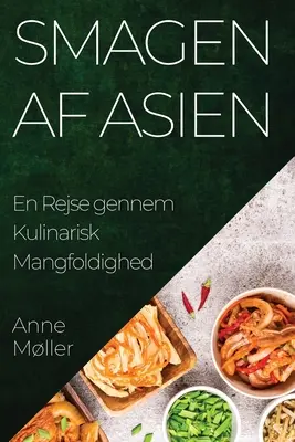 Smagen af Asien: En Rejse gennem Kulinarisk Mangfoldighed (A Smagen af Asien: En Rejse gennem Kulinarisk Mangfoldighed) - Smagen af Asien: En Rejse gennem Kulinarisk Mangfoldighed