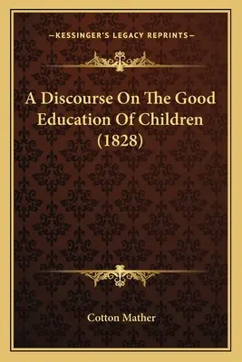 Beszéd a gyermekek helyes neveléséről (1828) - A Discourse On The Good Education Of Children (1828)