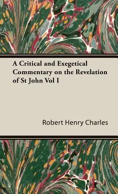 Kritikai és exegetikai kommentár Szent János Jelenések könyve I. kötetéhez - A Critical and Exegetical Commentary on the Revelation of St John Vol I