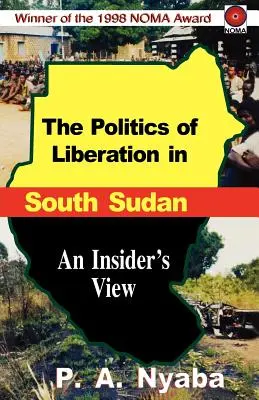 A felszabadítás politikája Dél-Szudánban - The Politics of Liberation in South Sudan