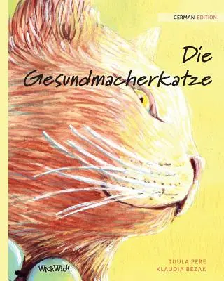 Die Gesundmacherkatze: A gyógyító macska német nyelvű kiadása - Die Gesundmacherkatze: German Edition of The Healer Cat