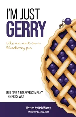 Én csak Gerry vagyok: Egy örökkévaló vállalat felépítése az ár módszerével - I'm Just Gerry: Building a Forever Company the Price Way