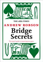 The Times: Bridzs titkok: A szakértő útmutatója a játékod javításához - The Times: Bridge Secrets: The Expert's Guide to Improving Your Game