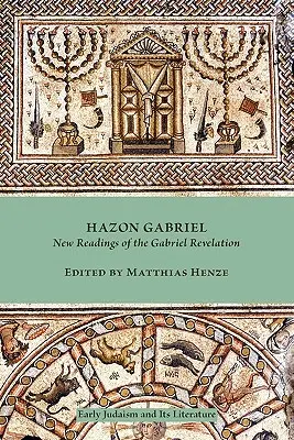 Hazon Gábriel: A Gábriel-kinyilatkoztatás új olvasatai - Hazon Gabriel: New Readings of the Gabriel Revelation