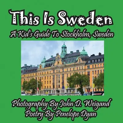 Ez Svédország - Egy gyerek útikalauz Stockholmba, Svédországba - This Is Sweden---A Kid's Guide To Stockholm, Swedem