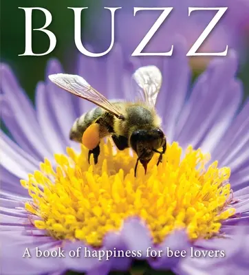 Buzz: A boldogság könyve a méhek szerelmeseinek - Buzz: A Book of Happiness for Bee Lovers