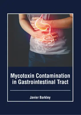 Mikotoxinszennyezés a gyomor-bélrendszerben - Mycotoxin Contamination in Gastrointestinal Tract