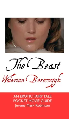 A szörnyeteg: Walerian Borowczyk: Egy erotikus mese - The Beast: Walerian Borowczyk: An Erotic Fairy Tale