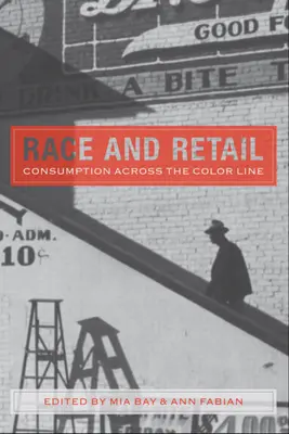 Race and Retail: Fogyasztás a színvonalon túl - Race and Retail: Consumption Across the Color Line