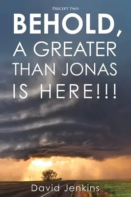 Kettes precept; Íme, itt van egy Jónásnál is nagyobb!!! - Precept two; Behold, A Greater Than Jonas Is Here!!!