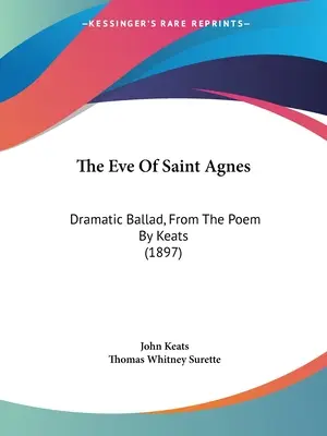 Szent Ágnes estéje: Drámai ballada Keats verséből (1897) - The Eve Of Saint Agnes: Dramatic Ballad, From The Poem By Keats (1897)