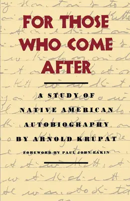 Azoknak, akik utána jönnek: A Study of Native American Autobiography - For Those Who Come After: A Study of Native American Autobiography