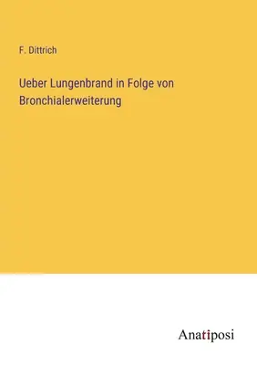 Ueber Lungenbrand in Folge von Bronchialerweiterung