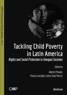 A gyermekszegénység kezelése Latin-Amerikában: Jogok és szociális védelem egyenlőtlen társadalmakban - Tackling Child Poverty in Latin America: Rights and Social Protection in Unequal Societies