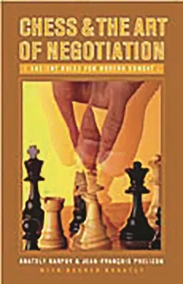 A sakk és a tárgyalás művészete: Ősi szabályok a modern küzdelemhez - Chess and the Art of Negotiation: Ancient Rules for Modern Combat