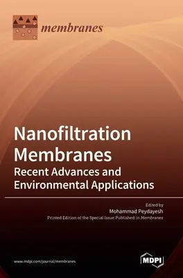 Nanoszűrőmembránok: Recent Advances and Environmental Applications (Újabb előrelépések és környezetvédelmi alkalmazások) - Nanofiltration Membranes: Recent Advances and Environmental Applications