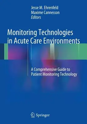 Monitoring technológiák akut ellátási környezetben: Átfogó útmutató a betegmegfigyelési technológiákhoz - Monitoring Technologies in Acute Care Environments: A Comprehensive Guide to Patient Monitoring Technology