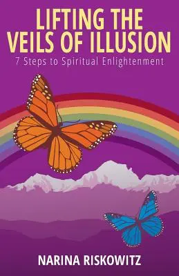 Az illúzió fátyolának felemelése: 7 lépés a spirituális megvilágosodás felé - Lifting the Veils of Illusion: 7 Steps Towards Spiritual Enlightenment