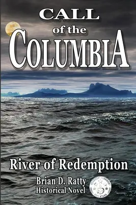 A Columbia hívása: A megváltás folyója - Call of the Columbia: River of Redemption