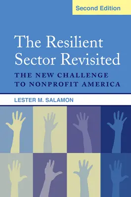 A rugalmas ágazat felülvizsgálata: A nonprofit Amerika új kihívása - The Resilient Sector Revisited: The New Challenge to Nonprofit America