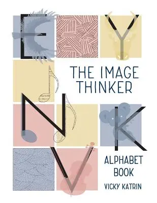 A képgondolkodó ábécéskönyv - The Image Thinker Alphabet Book