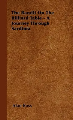 A bandita a biliárdasztalon - utazás Szardínián keresztül - The Bandit On The Billiard Table - A Journey Through Sardinia