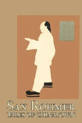 Tales of Chinatown by Sax Rohmer, Fiction, Akció és kaland, Fiction, Action & Adventure - Tales of Chinatown by Sax Rohmer, Fiction, Action & Adventure