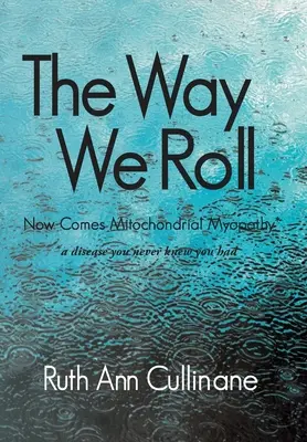 The Way We Roll, Most jön a mitokondriális myopathia egy betegség, amiről nem is tudtad, hogy van - The Way We Roll, Now Comes Mitochondrial Myopathy a disease you never knew you had