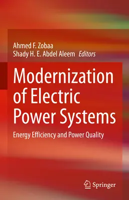 A villamosenergia-rendszerek korszerűsítése: Energiahatékonyság és teljesítményminőség - Modernization of Electric Power Systems: Energy Efficiency and Power Quality