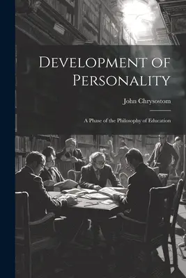 A személyiség fejlődése: A nevelésfilozófia egy szakasza - Development of Personality: A Phase of the Philosophy of Education