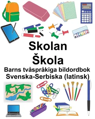 Svéd-szerb (latin) Skolan/Skola Kétnyelvű képszótár gyermekeknek - Svenska-Serbiska (latinsk) Skolan/Skola Barns tvsprkiga bildordbok