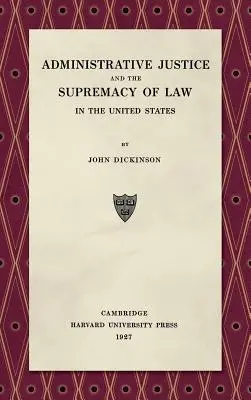 A közigazgatási igazságszolgáltatás és a jog elsőbbsége (1927) - Administrative Justice and the Supremacy of Law (1927)