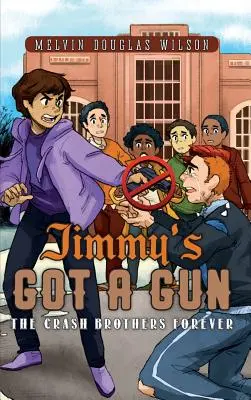 Jimmy's Got a Gun: A Crash Brothers Forever - Jimmy's Got a Gun: The Crash Brothers Forever