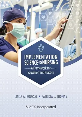 Implementációs tudomány az ápolásban: Az oktatás és a gyakorlat keretrendszere - Implementation Science in Nursing: A Framework for Education and Practice