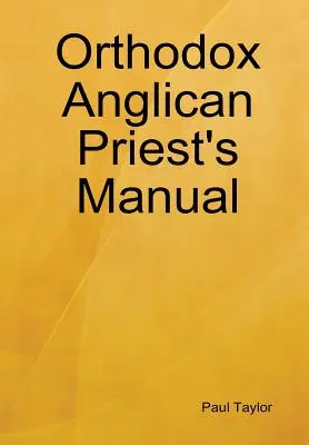 Ortodox anglikán papok kézikönyve - Orthodox Anglican Priest's Manual