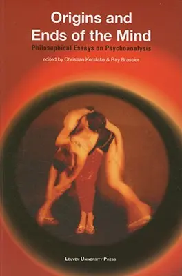 Az elme eredete és vége: Filozófiai esszék a pszichoanalízisről - Origins and Ends of the Mind: Philosophical Essays on Psychoanalysis