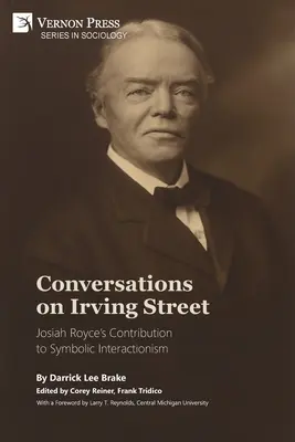 Beszélgetések az Irving Street-en: Josiah Royce hozzájárulása a szimbolikus interakcionizmushoz - Conversations on Irving Street: Josiah Royce's Contribution to Symbolic Interactionism
