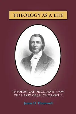 A teológia mint élet: J. H. Thornwell teológiai értekezései - Theology as a Life: Theological Discourses from J.H. Thornwell