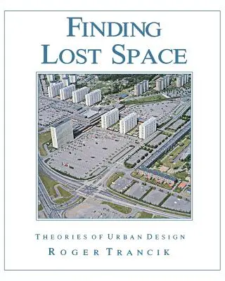 Finding Lost Space: A városi tervezés elméletei - Finding Lost Space: Theories of Urban Design