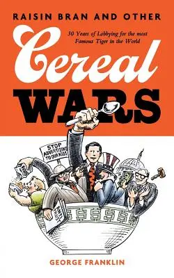 Mazsolakorpa és más gabonaháborúk: 30 év lobbizás a világ leghíresebb tigriséért - Raisin Bran and Other Cereal Wars: 30 Years of Lobbying for the Most Famous Tiger in the World