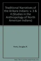 Az arikara indiánok hagyományos elbeszélései, 3. és 4. kötet - Traditional Narratives of the Arikara Indians, Volumes 3 & 4